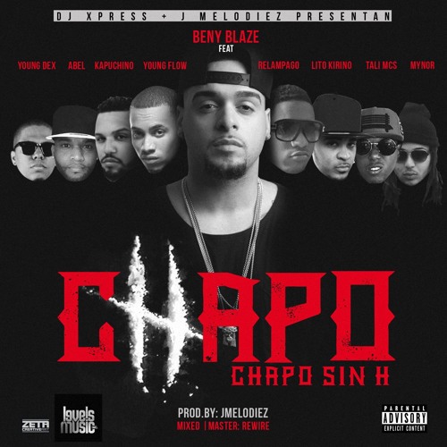 Beny Blaze Ft Relampago, LitoKirino, Tali, Mynor, YoungFlow, Abel, Kapuchino, Dex - Chapo Sin H