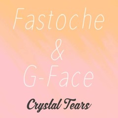 Fastoche & GFace - Crystal Tears