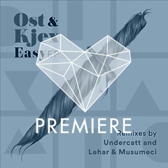 HMWL Premiere: Ost & Kjex - Easy (Undercatt Remix)