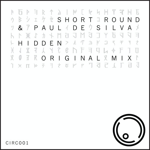 CIRC001: Shortround & Paul De Silva - Hidden (Original Mix) #8 Minimal Top 100 Chart