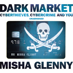 Dark Market written and read by Misha Glenny (Audiobook Extract)