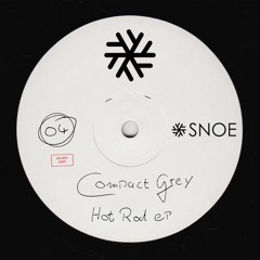 Compact Grey - Hot Rod (Original Mix) // SNOE