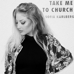 Take Me To Church - Sofia Karlberg