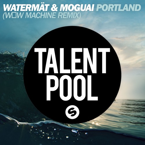 Watermat & MOGUAI - Portland (W☐w Machine Remix)