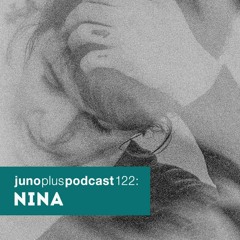 Juno Plus Podcast 122: Nina