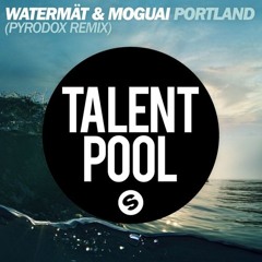 Watermät & MOGUAI - Portland (Pyrodox Remix)