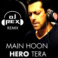 Dj Rex Me Hoon Hero Tera ( Ft Salman Khan )Official Mix.