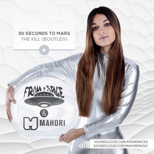 FROM SPACE & MAHORI - THE KILL (30 Second To Mars)