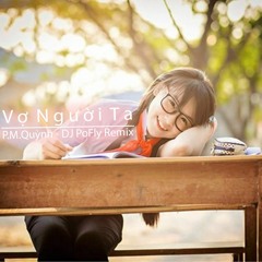 Vợ Người Ta - DJ PoFly Remix