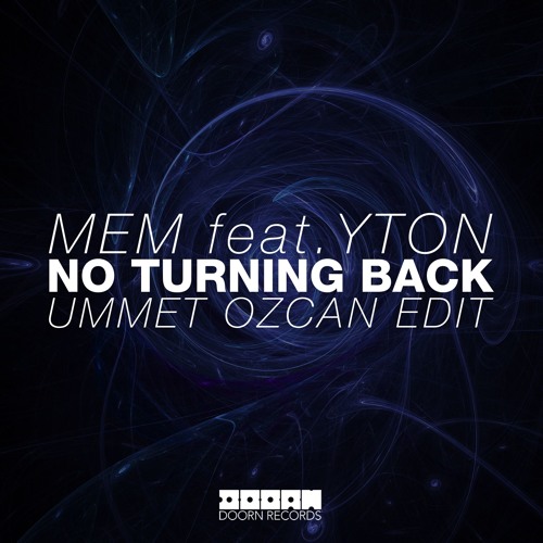 MEM & Yton - No Turning Back (Ummet Ozcan Edit)