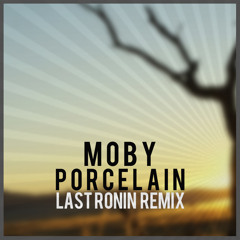 Moby - Porcelain (Last Ronin Remix)