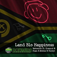 Metoxide ft. Krasrut & Plan B - Land Blo Happiness [Downside Productions 2015]