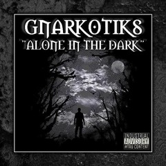 Gnarkotiks - Alone In The Dark