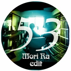 Mori Ra - Edit53