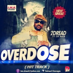 2DREAD ft ENMAN - OVERDOSE