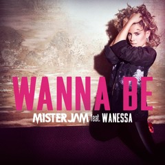 Mister Jam Feat. Wanessa - Wanna Be (Igor Ci Remix) PREVIEW