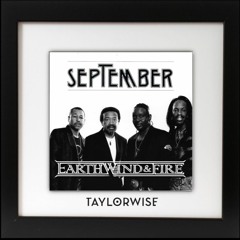 Earth, Wind, & Fire - September (Taylor Wise Remix)