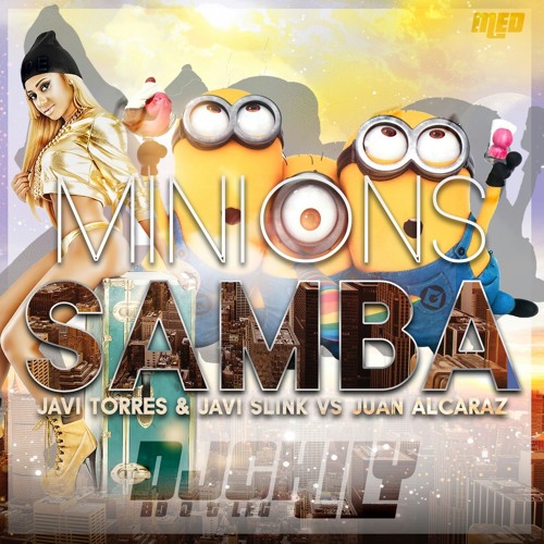 DESCARGAR EN BUY! Javi Torres & Javi Slink Vs Juan Alcaraz - Minions Samba Bootleg Dj Chily