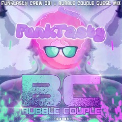FunkTasty Crew #031 - Bubble Couple Guest Mix