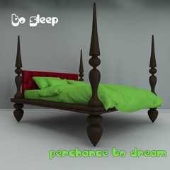 "To Sleep, Perchance to Dream"
