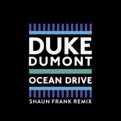 Duke Dumont - Ocean Drive (Shaun Frank Remix)