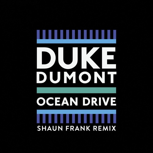 Duke Dumont - Ocean Drive (Shaun Frank Remix) by SHAUN FRANK on ...