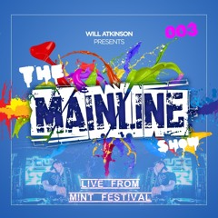 The Mainline Show 003 (Live at Mint Festival Leeds)