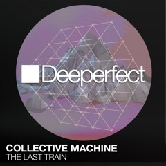 Collective Machine - The Last Train (Original Mix)