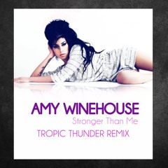 Amy Winehouse - Stronger Than Me (Tropic Thunder Remix)