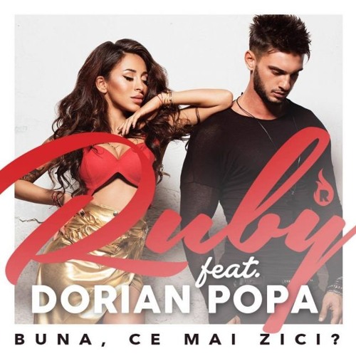 Ruby Feat. Dorian Popa - Buna, Ce Mai Zici (Radio edit)