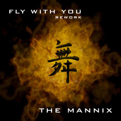 **FLY WHIT YOU** by (The Mannix Rework) 2015