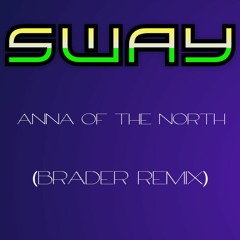 Sway - Anna Of The North (EDIT)