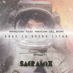 Onde Eu Quero Estar - Dj Wandony feat. Maycon Del Boni