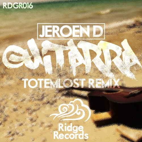 Jeroen D - Guitarra (Totemlost Remix) [Ridge Records]