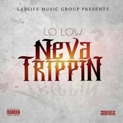 LO LOW "NEVA TRIPPIN" DAY 11