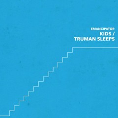 Kids / Truman Sleeps