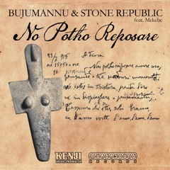 Bujumannu & Stone Republic - No Potho Reposare [ft Mekebe] (Extended Version) (Murda Sound Records)