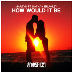 Martyn (ft. Nathan Brumley) - How Would It Be