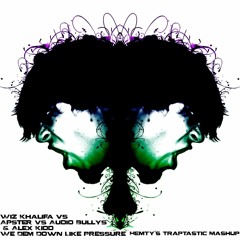 Wiz Khalifa vs Apster vs Audio Bullys & Alex Kidd - We Dem Down Like Pressure (Hemty Mashup)