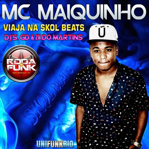 MC Maiquinho :: Viaja na Skol Beat - DJ'S GD & 2R do Martins ::