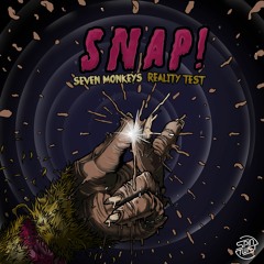 Seven Monkeys & Reality Test - SNAP! [OUT NOW!!!]