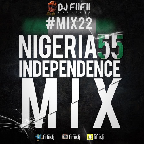 MIX22 BY DJ FIIFII  NIGERIA INDEPENDENCE MIX (2015)