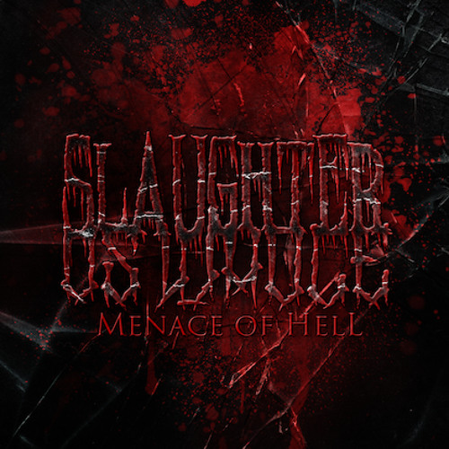 Slaughter Us Whole - Menace Of Hell (Deluxe) (2016)