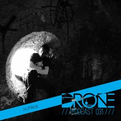 DRONE Podcast 031 - H. Paul