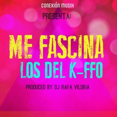 Los del K-ffo - Me Fascina (Prod. By DJ Rafa Viloria)