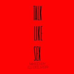 Dj Deliver - Talk Like Sex