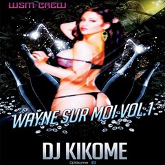 Dj Kikome - Wayne Sur Moi Vol.1