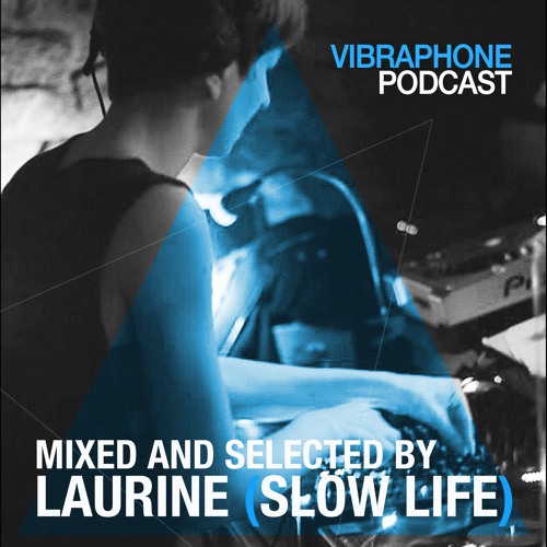 Vibraphone Podcast - Mixed and selected by Laurine (Slow Life)