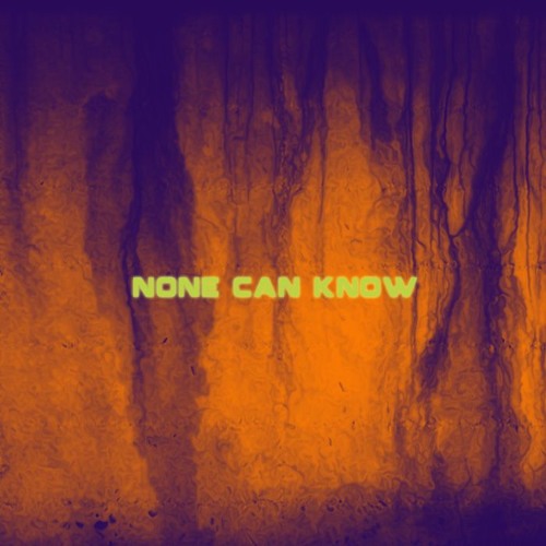 None Can Know