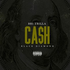 Bri Trilla x Cash (Prod. Black Diamond)